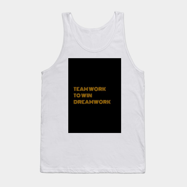 Teamwork To Win Dreamwork Tank Top by Cats Roar